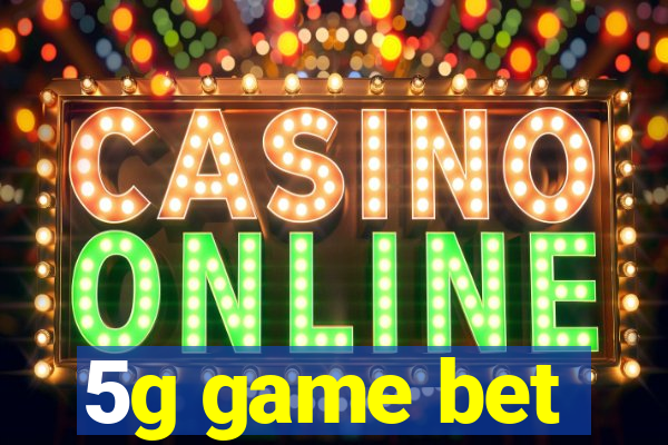 5g game bet